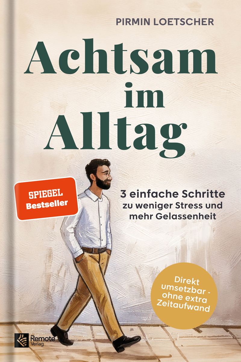 Buchcover: Achtsam im Alltag von Pirmin Loetscher – SPIEGEL-Bestseller (Remote Verlag)