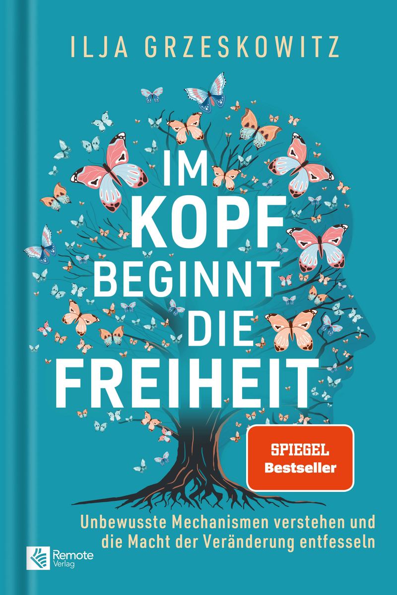 Buchcover: Im Kopf beginnt die Freiheit von Ilja Grzeskowitz – SPIEGEL-Bestseller (Remote Verlag)