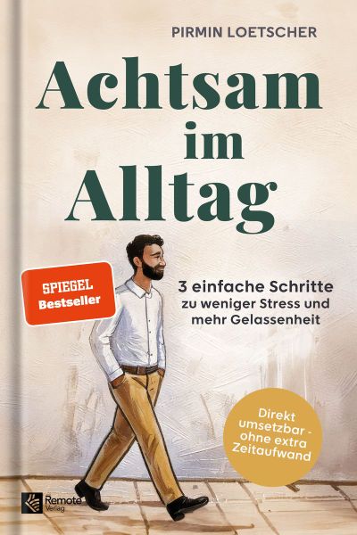Achtsam im Alltag von Pirmin Loetscher