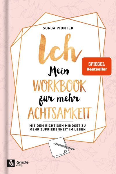 ICH - Mein Workbook für mehr Achtsamkeit von Sonja Piontek
